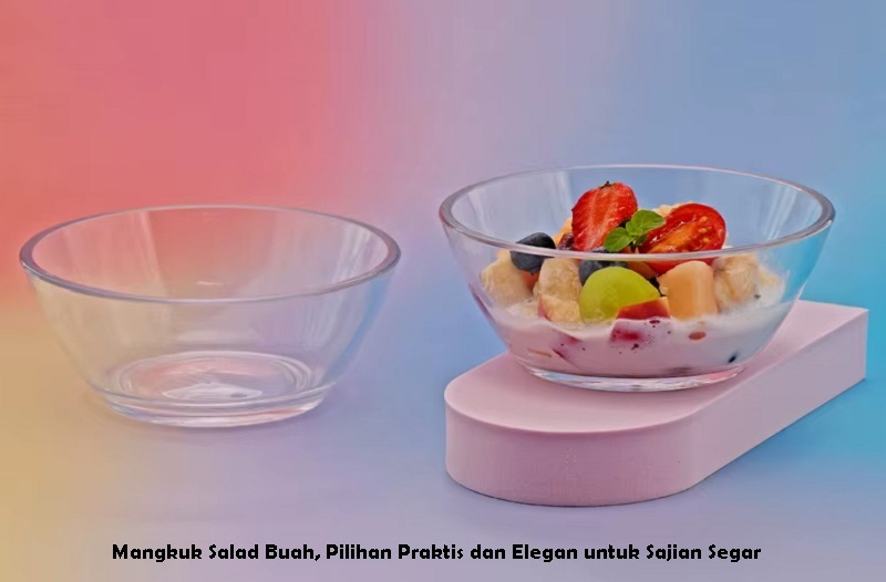 Mangkuk Salad Buah, Pilihan Praktis dan Elegan untuk Sajian Segar